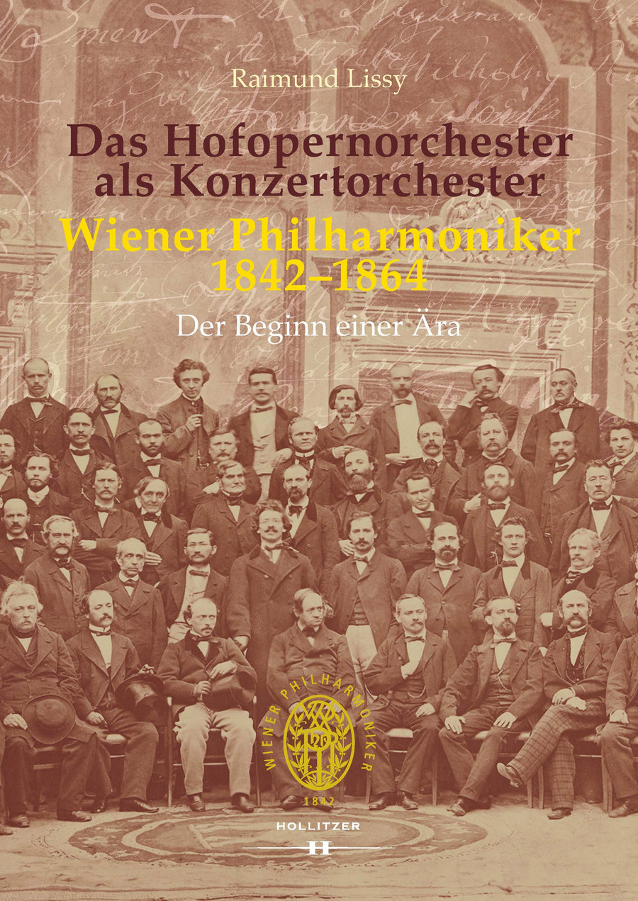 Raimund Lissy: Das Hofopernorchester als Konzertorchester. Wiener Philharmoniker 1842–1864. Der Beginn einer Ära, Wien: Hollitzer Verlag